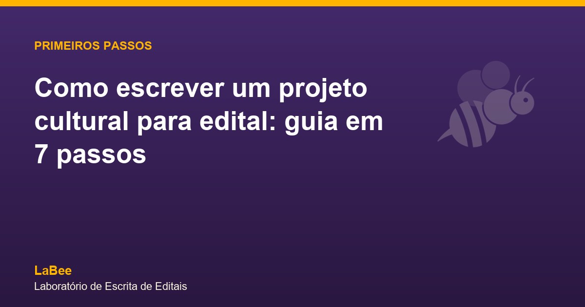 Arte do artigo: Como escrever um projeto cultural para edital: guia em 7 passos
