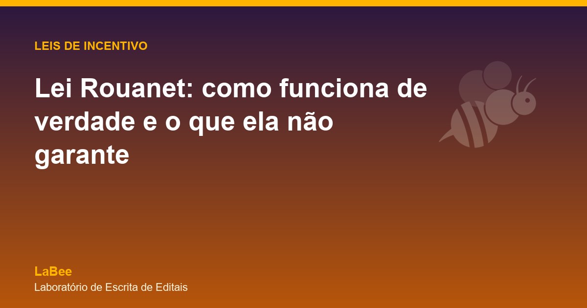 Arte do artigo: Lei Rouanet: como funciona de verdade e o que ela não garante